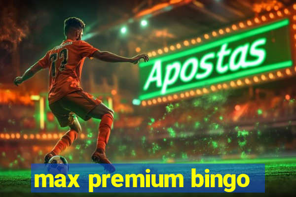 max premium bingo